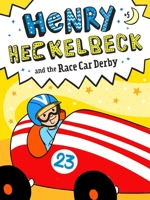 Henry Heckelbeck and the Race Car Derby 1534486305 Book Cover