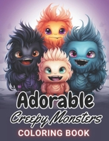 Adorable Creepy Monsters Coloring Book: 100+ Amazing Coloring Pages for All Ages B0CNXYYTFK Book Cover