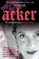 Essential Acker: The Selected Writings of Kathy Acker 0802139213 Book Cover