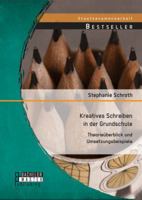 Kreatives Schreiben in der Grundschule: Theorieüberblick und Umsetzungsbeispiele 3956843061 Book Cover