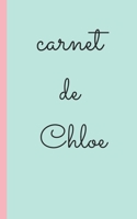 carnet de Chloe carnet ligné personnalisé avec prenom pour ecrire et prise de note 2020 , carnet de notes livret, agenda, répertoire, cahier, calepin: 5x8 (12.7x20.32 CM) 100 pages 1679962280 Book Cover