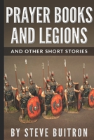 Prayer Books and Legions: And Other Short Stories 1790128080 Book Cover