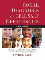 Facial Diagnosis of Cell Salt Deficiency: A User's Guide 1935826182 Book Cover
