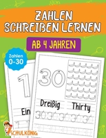 Zahlen Schreiben Lernen Ab 4 Jahren: Das gro�e �bungsheft f�r Kindergarten, Vorschule und Grundschule - Kinderleicht Zahlen von 0 - 30 Schreiben Lernen - in Deutsch und Englisch - Perfekt zum �ben! B084B1VYWV Book Cover