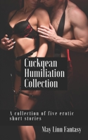 Cuckquean Humiliation Collection: A collection of five erotic short stories B084DGVCFD Book Cover