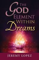 The God Element Within Dreams 153494575X Book Cover