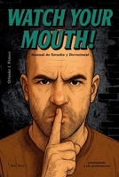 Watch Your Mouth: Manual de Estudio y Devocional (Spanish Edition) B0FRYCXSDL Book Cover