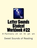 Letter Sounds Student Workbook #22: H Partners: Ch Sh Th PH Wh 1523698314 Book Cover