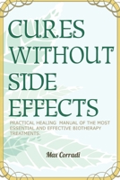 Cures without side effects: Practical healing manual of the most essential and effective biotherapy treatments 0992730473 Book Cover
