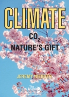 Climate - C02 Nature's Gift 1838065865 Book Cover