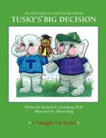 Adventures of Tusky and His Friends: Tusky's Big Decision 1413476139 Book Cover
