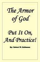 The Armor of God: Put it on, and Practice! 0991489128 Book Cover