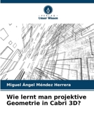 Wie lernt man projektive Geometrie in Cabri 3D? (German Edition) 6207142853 Book Cover