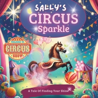 Sally's Circus Sparkle: A Tale of Finding Your Shine (Tails of Triumph) B0CSFMMZ8Y Book Cover