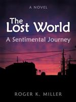 The Lost World: A Sentimental Journey 0989533441 Book Cover