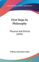 First Steps in Philosophy (Physical and Ethical) 1141342030 Book Cover