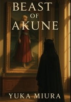 The Beast of Akune: Kannazuki, Volume 1 (The Kannazuki) B0H9NQQHFD Book Cover