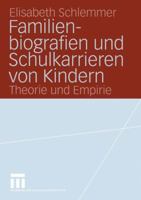 Familienbiografien Und Schulkarrieren Von Kindern: Theorie Und Empirie 353114443X Book Cover
