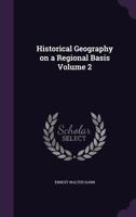 Historical Geography on a Regional Basis Volume 2 1356296149 Book Cover