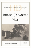 Historical Dictionary of the Russo-Japanese War (Historical Dictionaries of War, Revolution, and Civil Unrest) 1442281839 Book Cover