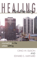 Healing for the City: Counseling in the Urban Setting 0310540119 Book Cover