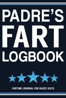 Padre's Fart Logbook Farting Journal For Gassy Guys: Padre Gift Funny Fart Joke Farting Noise Gag Gift Logbook Notebook Journal Guy Gift 6x9 1706261012 Book Cover