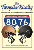 The Turnpike Rivalry: The Pittsburgh Steelers and the Cleveland Browns 1606354132 Book Cover