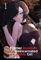 The Former Assassin Who Got Reincarnated as a Noble Girl Vol.1 B0DWT5X3XL Book Cover