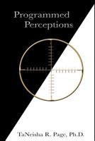 Programmed Perceptions 1535049324 Book Cover