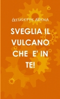 Sveglia Il Vulcano Che E' in Te! 1445246198 Book Cover