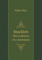 Shacklett the Evolution of a Statesman 5518440987 Book Cover