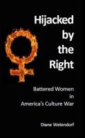 Hijacked by the Right: Battered Women in America's Culture War 0988674203 Book Cover
