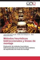 Métodos heurísticos bidireccionales y líneas de montaje: Evaluación de métodos heurísticos bidireccionales en la solución del problema de equilibrado de lineas de montaje 3848472783 Book Cover