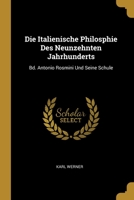 Die Italienische Philosphie Des Neunzehnten Jahrhunderts: Bd. Antonio Rosmini Und Seine Schule 0270410414 Book Cover