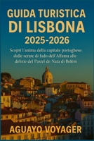 Guida turistica di Lisbona 2025-2026: Scopri l'anima della capitale portoghese: dalle serate di fado dell'Alfama alle delizie del Pastel de Nata di Belém (Italian Edition) B0FMJ8WV5Y Book Cover
