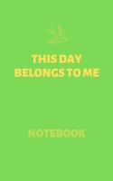 This Day Belongs To Me (Notebook): Inspirational Notebooks & Quotes B083XX4MHR Book Cover