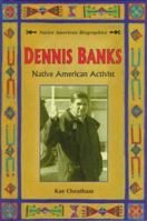 Dennis Banks: Native American Activist 0894908693 Book Cover