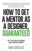 How to Get a Mentor as a Designer, Guaranteed: The 12-Step Guide for Emerging and Established Designers 0992570026 Book Cover