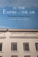 In the Empire of the Air: The Poems of Donald Britton 1937658449 Book Cover