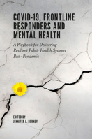 Covid-19, Frontline Responders and Mental Health: A Playbook for Delivering Resilient Public Health Systems Post-pandemic 1802621180 Book Cover