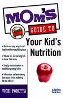 Mom's Guide to Your Kid's Nutrition (Mom's Guides) 0028619684 Book Cover