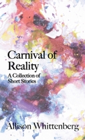 Carnival of Reality: A Collection of Short Stories 1627203818 Book Cover