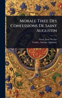 Morale TirÃ(c)e Des Confessions De Saint Augustin (French Edition) 1024450570 Book Cover