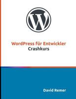 WordPress für Entwickler: Crashkurs 3749429081 Book Cover