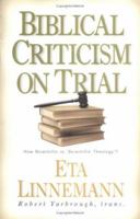Biblical Criticism on Trial: How Scientific Is Scientific Theology? 0825430887 Book Cover
