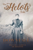 Downfall: Book 1 of the Helots' Tale 1707408254 Book Cover