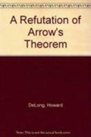 A Refutation of Arrow's Theorem 0819182508 Book Cover