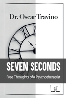 Seven Seconds: Free Thoughts of a Psychotherapist 1803479922 Book Cover