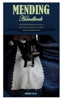 MENDING HANDBOOK: Your Friendly techniques on how to stitch patch and repair your cloths in unique and durable steps B0975HXTWP Book Cover