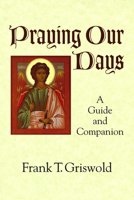 Praying Our Days: A Guide and Companion 081922359X Book Cover